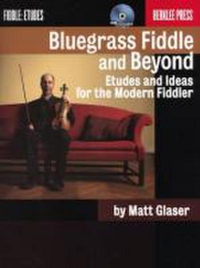 Bluegrass Fiddle and Beyond: Etudes and Ideas for the Modern Fiddler [With CD (Audio)]