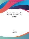 Oeuvres Completes De Niels Henrik Abel V1 (1881)