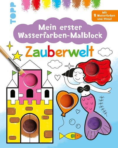 Meine erster Wasserfarben-Malblock - Zauberwelt