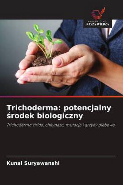 Trichoderma: potencjalny ¿rodek biologiczny