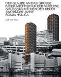 Der Glaube an das Grosse in der Architektur der Moderne