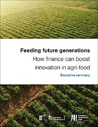 Feeding future generations: How finance can boost innovation in agri-food - Executive Summary