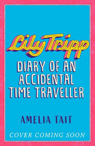 Lily Tripp: Diary of an Accidental Time Traveller