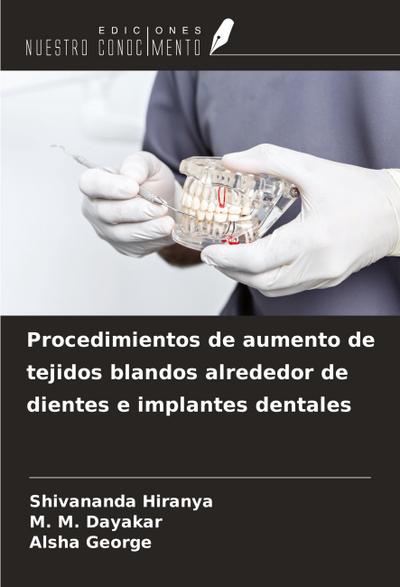 Procedimientos de aumento de tejidos blandos alrededor de dientes e implantes dentales