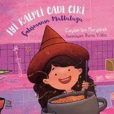 Calismanin Mutlulugu - Iyi Kalpli Cadi Ciki