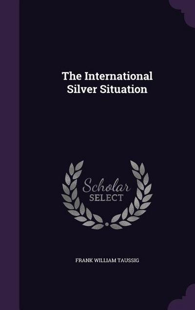 The International Silver Situation