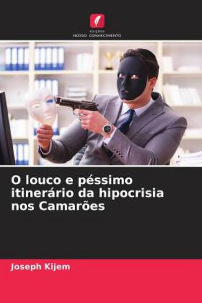O louco e péssimo itinerário da hipocrisia nos Camarões