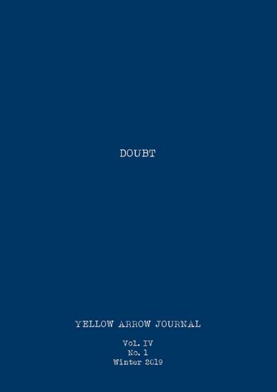 Yellow Arrow Journal, Doubt: Vol. IV, No. 1, Winter 2019