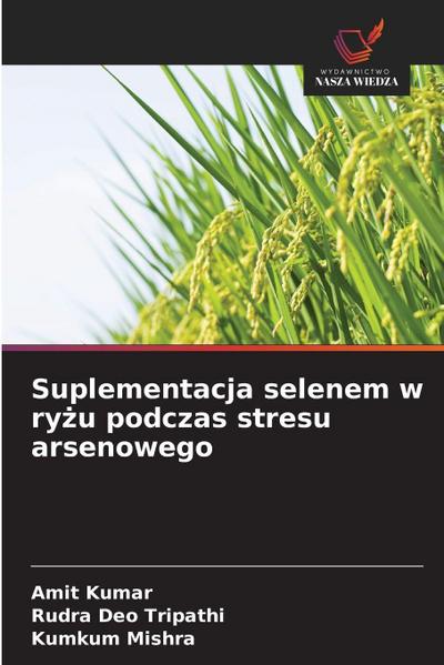 Suplementacja selenem w ry¿u podczas stresu arsenowego