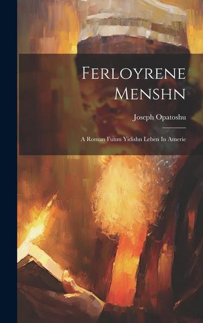 Ferloyrene Menshn: A Roman Funm Yidishn Leben In Amerie