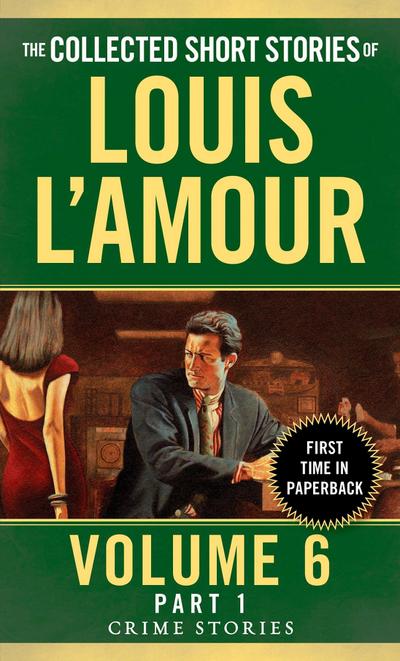 The Collected Short Stories of Louis L’Amour, Volume 6, Part 1
