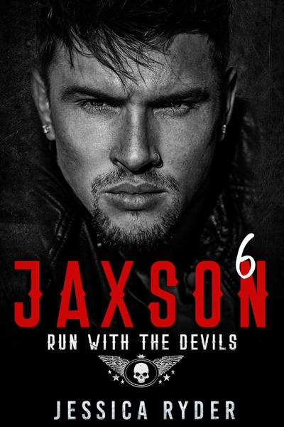 Jaxson 6: Run with the Devils (Black Devils MC, #6)