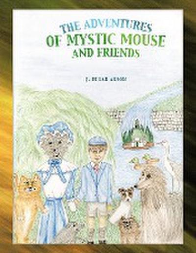 The Adventures of Mystic Mouse and Friends
