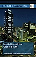 Institutions of the Global South - Jacqueline Anne Braveboy-Wagner