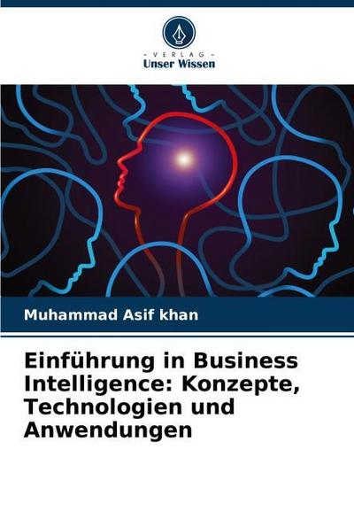 Einführung in Business Intelligence: Konzepte, Technologien und Anwendungen