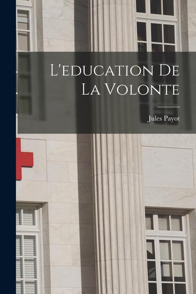 L’education de la volonte