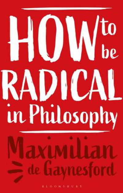 How to Be Radical in Philosophy