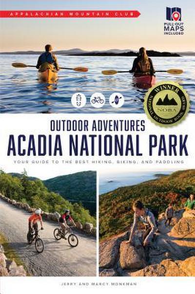 AMC’s Outdoor Adventures: Acadia National Park: Your Guide to the Best Hiking, Biking, and Paddling