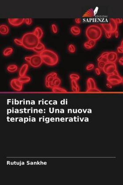 Fibrina ricca di piastrine: Una nuova terapia rigenerativa