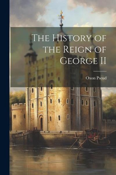 The History of the Reign of George II