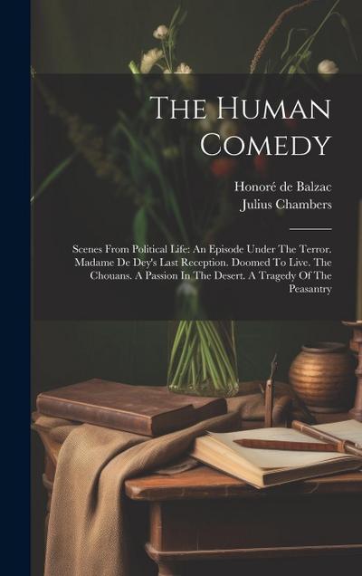 The Human Comedy: Scenes From Political Life: An Episode Under The Terror. Madame De Dey’s Last Reception. Doomed To Live. The Chouans.