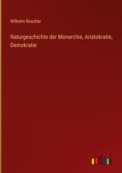 Naturgeschichte der Monarchie, Aristokratie, Demokratie