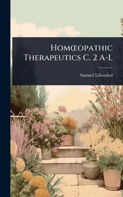 HomÅ"opathic Therapeutics C. 2 A-L