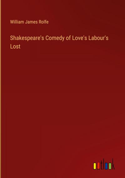 Shakespeare’s Comedy of Love’s Labour’s Lost