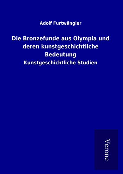 Die Bronzefunde aus Olympia und deren kunstgeschichtliche Bedeutung