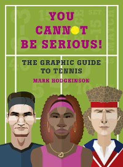 You Cannot Be Serious! The Graphic Guide to Tennis