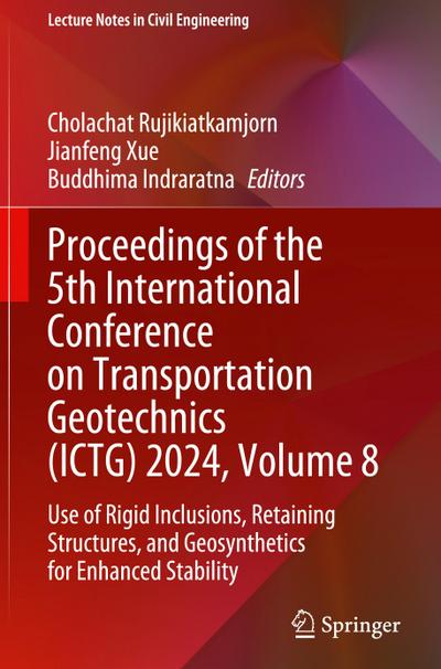 Proceedings of the 5th International Conference on Transportation Geotechnics (ICTG) 2024, Volume 8