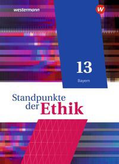 Standpunkte der Ethik - Lehr- und Arbeitsbuch für die gymnasiale Oberstufe - Ausgabe Bayern 2023