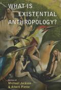 What Is Existential Anthropology?
