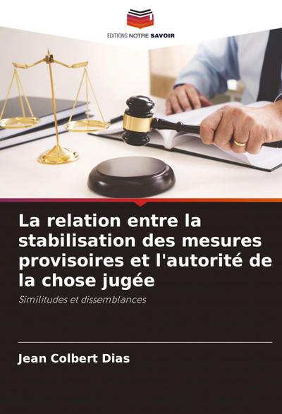 La relation entre la stabilisation des mesures provisoires et l’autorité de la chose jugée