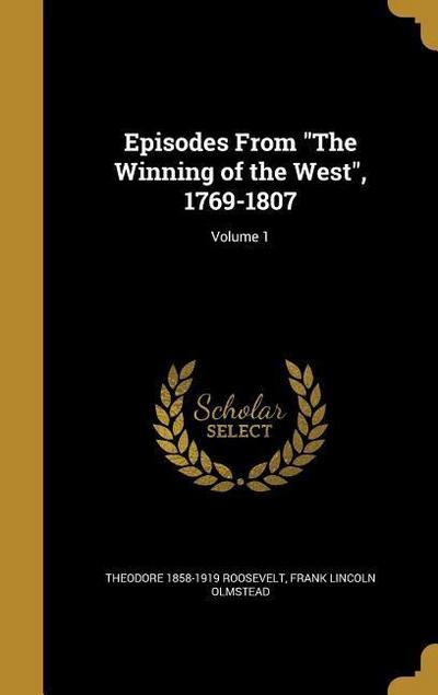 Episodes From "The Winning of the West", 1769-1807; Volume 1