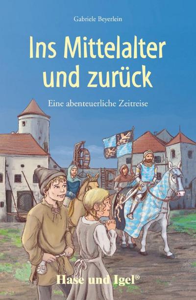 Ins Mittelalter und zurück. Schulausgabe