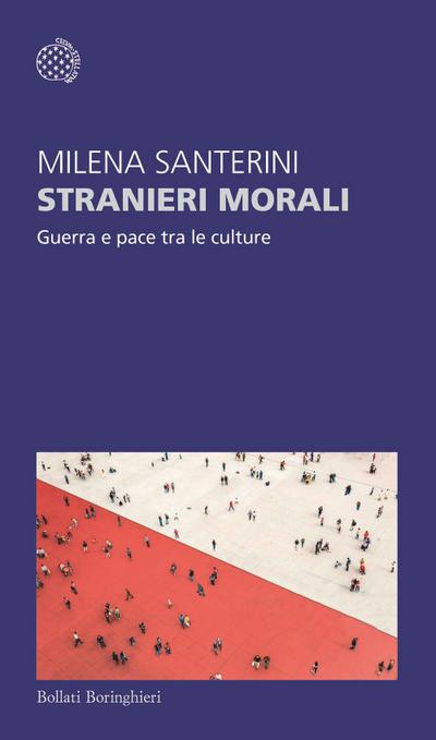 Stranieri morali. Guerra e pace tra le culture