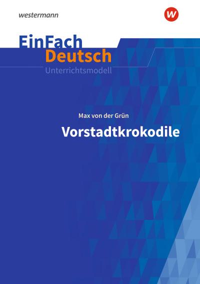 Vorstadtkrokodile - Neubearbeitung: Klassen 5 - 7. EinFach Deutsch Unterrichtsmodelle