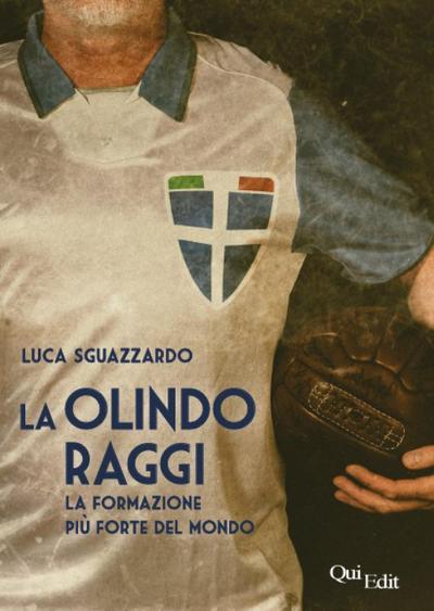 Sguazzardo, L: Olindo Raggi. La storia della ’formazione più