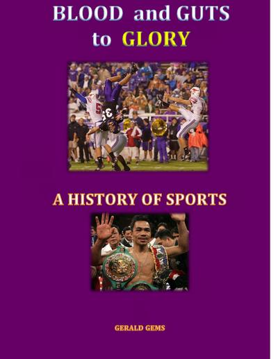 Blood and Guts to Glory--a History of Sports (Sport Science Series)
