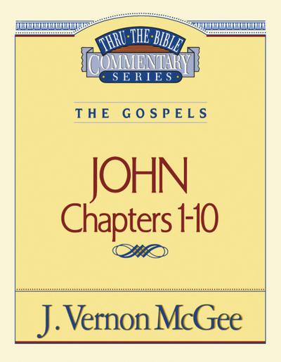 Thru the Bible Vol. 38: The Gospels (John 1-10)