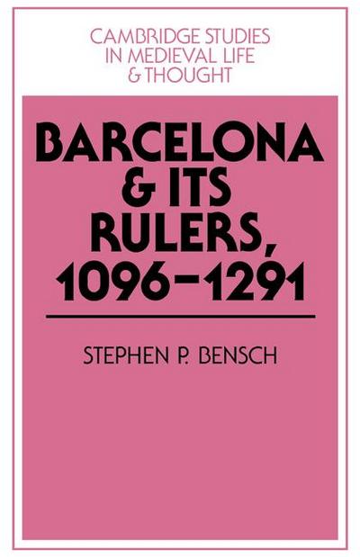 Barcelona and Its Rulers, 1096 1291