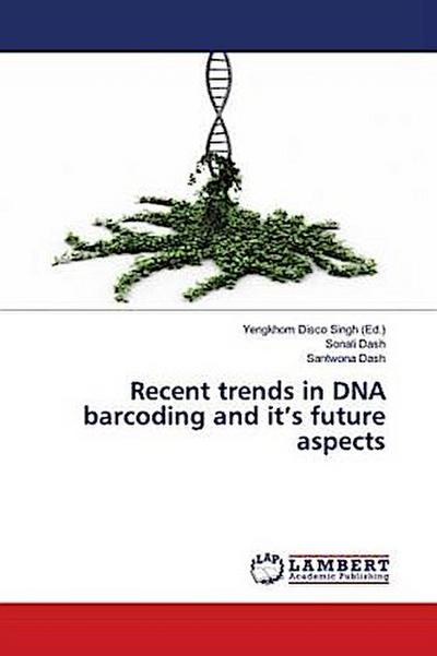 Recent trends in DNA barcoding and it’s future aspects
