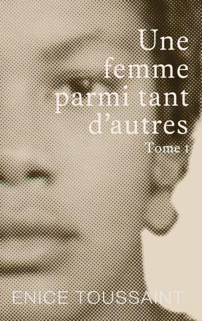 Une Femme Parmi Tant D’autres Tome 1