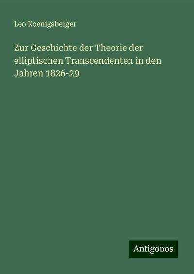 Koenigsberger, L: Zur Geschichte der Theorie der elliptische