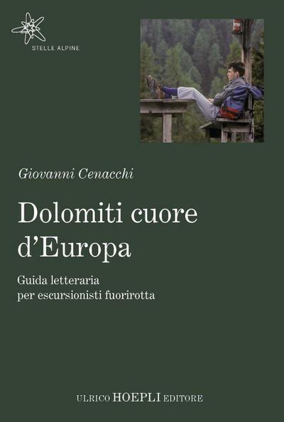 Dolomiti cuore d’Europa. Guida letteraria per escursionisti fuorirotta