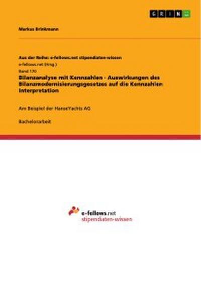 Bilanzanalyse mit Kennzahlen - Auswirkungen des Bilanzmodernisierungsgesetzes auf die Kennzahlen Interpretation