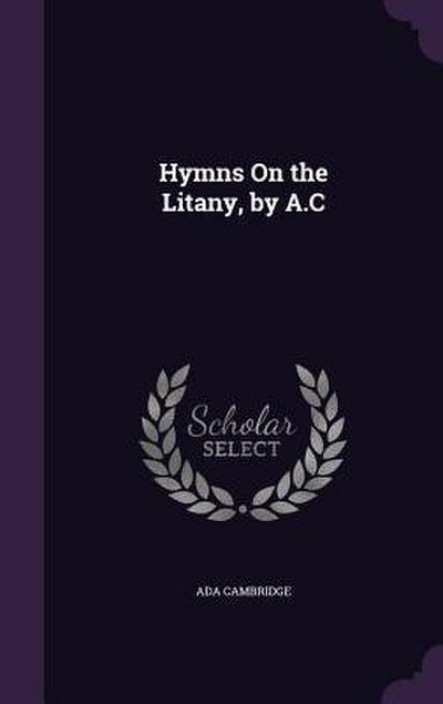 Hymns On the Litany, by A.C