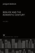 Berlioz and the Romantic Century. Volume I