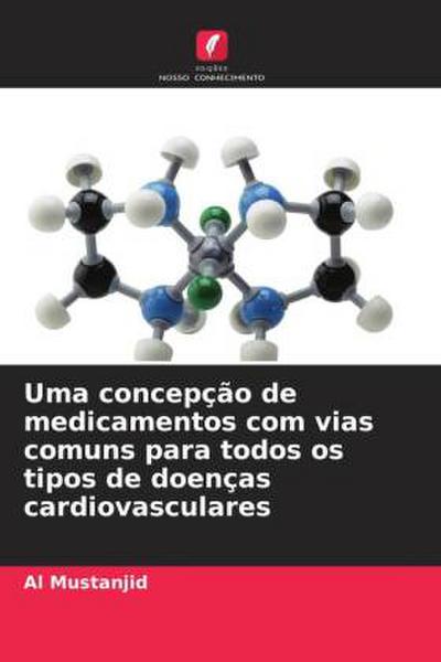 Uma concepção de medicamentos com vias comuns para todos os tipos de doenças cardiovasculares